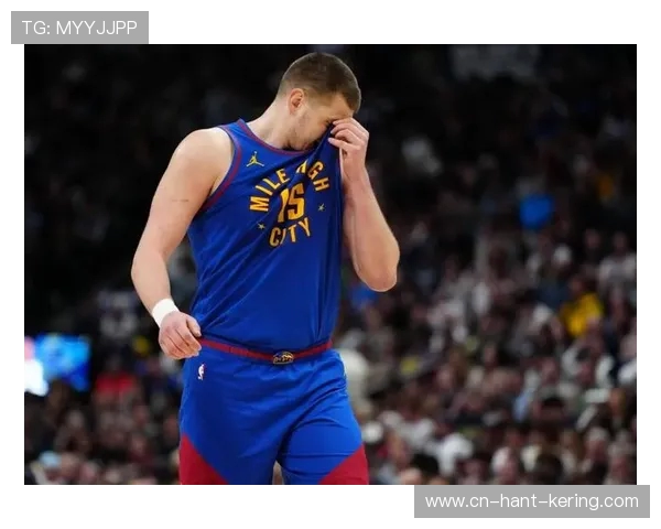 尼古拉约基奇如何以全能表现重新定义现代中锋的篮球艺术